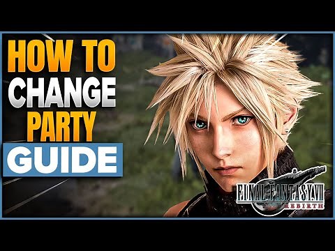 How To Change Party & Leader In Final Fantasy 7 Rebirth