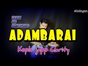 SELINGAN ! Adambarai Koplo full japp ( high mid low CLARITY)