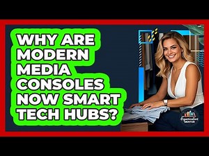 Why Are Modern Media Consoles Now Smart Tech Hubs? - Your Organization Mentor