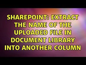 Sharepoint: Extract the Name of the uploaded file in document library into another column