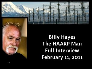 Billy Hayes The HAARP Man ~ Full Interview