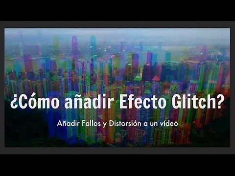 ¿Cómo añadir Efecto Glitch? – Añadir Fallos y Distorsión a un vídeo