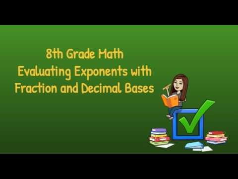 8th Grade Math Evaluating Exponents with Fraction and Decimal Bases