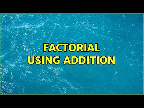 Factorial using Addition (4 Solutions!!)