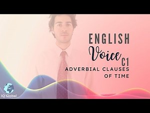 Using Adverb Clauses of Time | Advanced Grammar | C1 Level