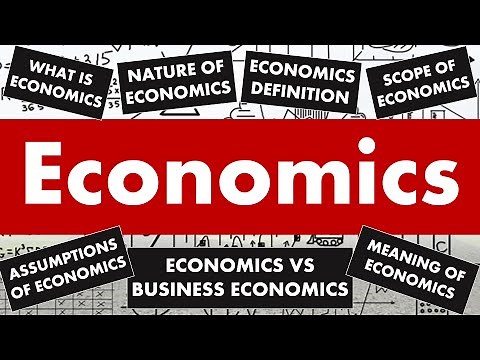 What is Economics? - Definition, Meaning, Assumptions, Scope and Nature of Economics.