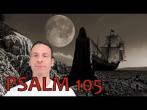 Psalm Chapter 105 Summary and What God Wants From Us