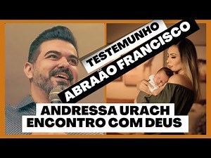 TESTEMUNHO COMPLETO ABRAÃO FRANCISCO / ENCONTRO COM DEUS ANDRESSA URACH
