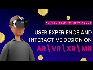 USER EXPERIENCE INTERACTION DESIGN FOR AR / VR / MR / XR | MODULE -2