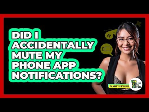 Did I Accidentally Mute My Phone App Notifications?