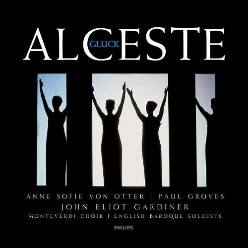 Gluck - Anne Sofie von Otter, Paul Groves, John Eliot Gardiner, Monteverdi Choir, English Baroque Soloists - Alceste