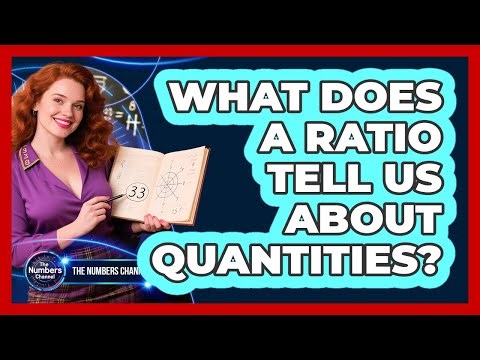 What Does A Ratio Tell Us About Quantities?