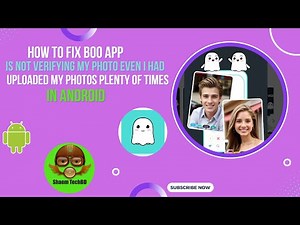 How to Fix Boo App is not verifying my photo even i had uploaded my photos plenty of times