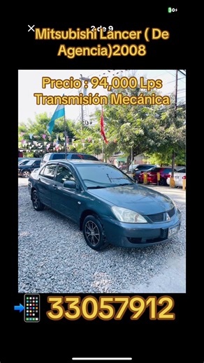 Mitsubishi Lancer ( De Agencia) 2008 Precio : 94,000 Lps Negociable Motor 1.3 Transmisión Mecánica 200 Mil Millas Matriculado Carro Bien Cuidado Acepto Cambio.. Escribir al :