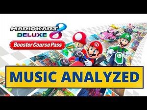 The Soundtrack of Mario Kart 8 Deluxe ANALYZED - Booster Course Pass (Wave 1)