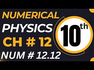 10th Class Physics Chapter 12 Numerical Problem 12.12