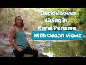 Jackie Loves Living in Rural NUARIO Panama (With Ocean Views)