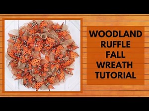 FALL WREATH TUTORIAL, HALLOWEEN WREATH TUTORIAL, WOODLAND RUFFLE WREATH TUTORIAL, POOF WREATH