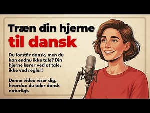 Learn to Speak Danish: Train Your Brain | Speak Danish Like a Native