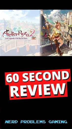 Atelier Ryza 2 Lost Legends & The Secret Fairy DX 60 Second Review
