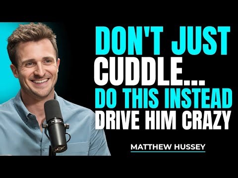 How to Cuddle With a Man So He Craves You (The Secret Psychology of Intimacy) | Matthew Hussey