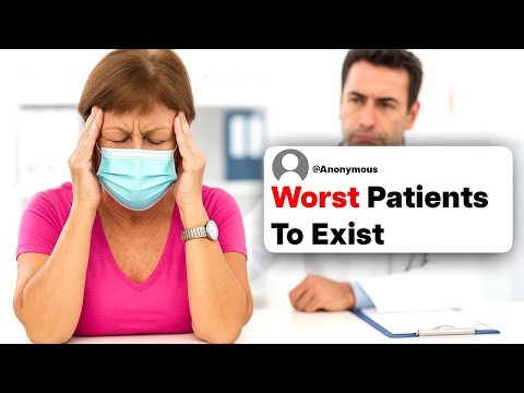 Doctors, What Was The Worst Patient You've Ever Had?