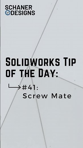 Screw Mate in Solidworks - Tip of the Day #41