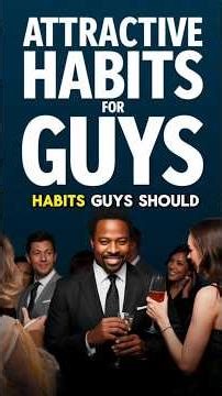 ATTRACTIVE HABITS GUYS SHOULD TRY ✅ Best Tips of Male Attractiveness! How Men Can Build Attraction!