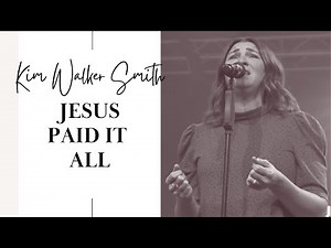 Jesus Paid it All (feat. Kim Walker Smith)