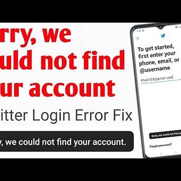 Sorry We Could Not Find Your Account" Twitter Account Login Problem