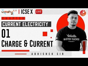Current Electricity L1 | Charge and Current | ICSE Class 10 Physics | Umang Vedantu Class 9 and 10