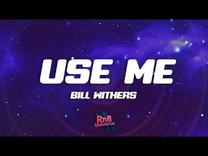 Bill Withers - Use Me (Lyrics)
