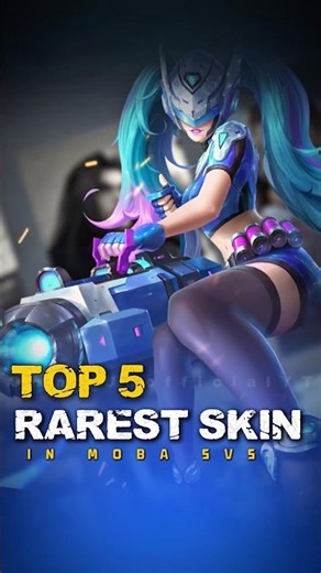 Top 5 Rarest skin in Moba #MOBA55FriendFest #MOBA55SORA #MOBA55Creator