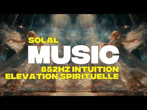 852hz Intuition et Elévation spirituelle