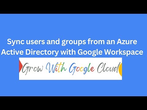Sync users and groups from an Azure Active Directory with Google Cloud IAM and Google Workspace