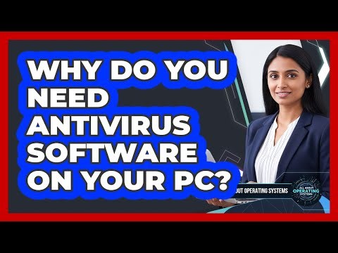 Why Do You Need Antivirus Software On Your PC?