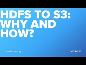 HDFS to S3: why and how? by Michal Swiatowy