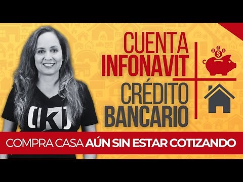 Cuenta Infonavit más Crédito Bancario | ¿Cómo funciona? ¿Te conviene?