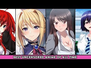 Best Uncensored Anime of All Time