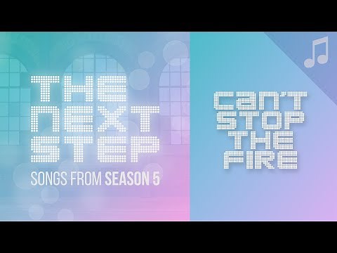 "Can't Stop the Fire" - 🎵 Songs from The Next Step Season 5 🎵