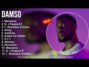 Damso 2022 Mix - Album Complet - Macarena, N. J Respect R, Γ. Mosaïque Solitaire, Smog