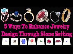 Introducing Our New Course - Five Ways To Enhance Jewelry Design Through Stone Setting