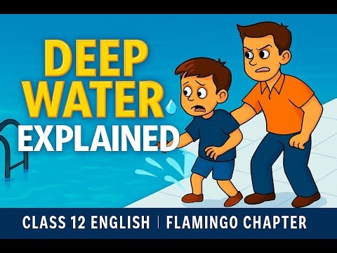Deep Water Class12 Flamingo Chapter3 complete in detail explanation with whole chapter insights