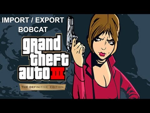 Grand Theft Auto III - The Definitive Edition - Import / Export - Bobcat