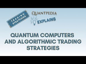 Quantum Computers and Algorithmic Trading Strategies - Quantpedia Explains (Trading Strategies)