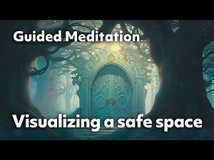 Visualizing a safe space | 5 Minute Guided Meditation
