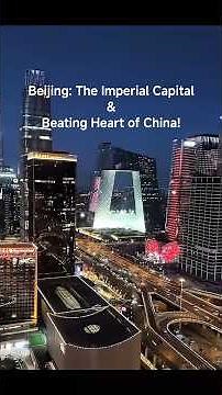 Beijing: The Imperial Capital & Beating Heart of China!