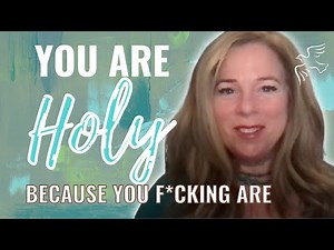 ACIM Lesson 58: You Are Holy Because You F*cking Are