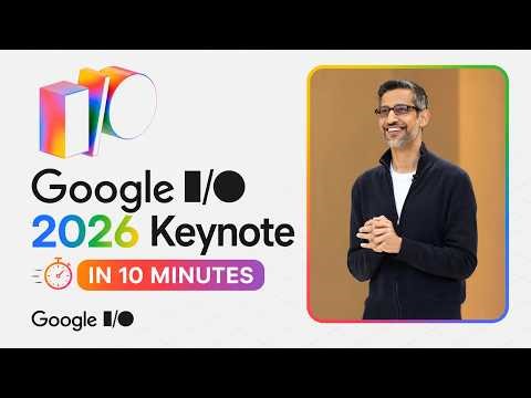 Google I/O 2026 Keynote In 10 Minutes