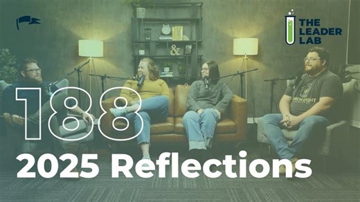 The Leader Lab | 2025 Reflections | Chad Wright